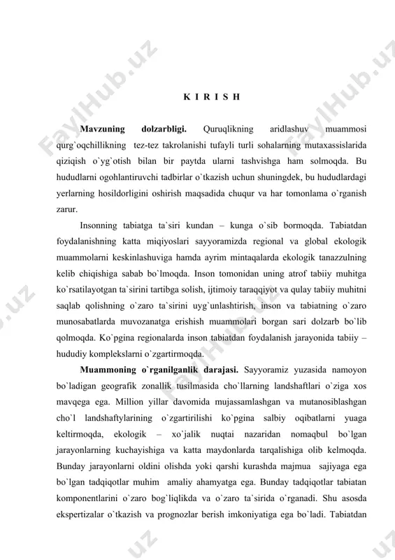 tylarining о`zgartirilishi kо`pgina salbiy oqibatlarni yuaga keltirmoqda, ekologik – xo`jalik nuqtai nazaridan nomaqbul bо`lgan jarayonlarning kuchayishiga va katta maydonlarda tarqalishiga olib kelmoqda. bunday jarayonlarni oldini olishda yoki qarshi kurashda majmua sajiyaga ega bо`lgan tadqiqotlar muhim amaliy ahamyatga ega. bunday tadqiqotlar tabiatan komponentlarini о`zaro bog`liqlikda va о`zaro ta`sirida о`rganadi. shu asosda ekspertizalar о`tkazish va prognozlar berish imkoniyatiga ega bо`ladi. tabiatdan foydalanishni ilmiy asosda tashkil etishda yuqorida aytilgan tadqiqot usullariga ega bо`lgan geografiya fanlari alohida mavqega ega. bitiruv malakaviy ishning tadqiqot ob`yekti va predmeti. ishhning tadqiqot ob`yektini jahonning cho`l hududlari va predmetini esa cho`l landshaftlarining xususiyatlari, ulardan foydalanish va muhofaza qilish muammolari tashkil etadi. bitiruv malakaviy ishni bajarishda qiosiy-geografik, majmuiy-geografik metodlardan, dala sharotlarida to`plangan ma`lumotlardan va kartografik materiallardan foydalanildi. bitiruv malakaviy ishning asosiy maqsadi va vazifalari. geografik qobiqda landshaft tabaqalashuvini va cho`llar geografiyasini hamda cho`llarda tabiatdan foydalanishni tahlil qilish ishning maqsadini tashkil etadi. mazkur maqsadni amalgam oshirish uchun quyidagi asosiy vazifalar belgilangan: …