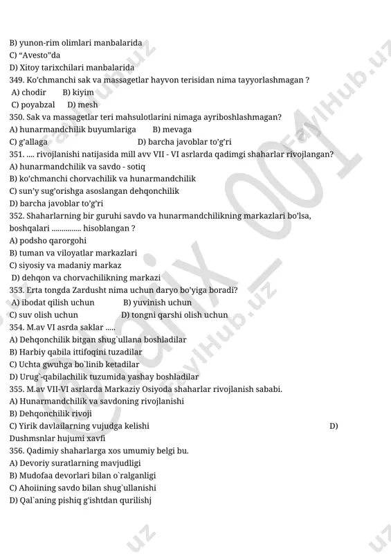 hi b) tuman va viloyatlar markazlari c) siyosiy va madaniy markaz d) dehqon va chorvachilikning markazi 353. erta tongda zardusht nima uchun daryo bo’yiga boradi? a) ibodat qilish uchun b) yuvinish uchun c) suv olish uchun d) tongni qarshi olish uchun 354. m.av vi asrda saklar ..... a) dehqonchilik bitgan shug`ullana boshladilar b) harbiy qabila ittifoqini tuzadilar c) uchta gwuhga bo`linib ketadilar d) urug`-qabilachilik tuzumida yashay boshladilar 355. m.av vii-vi asrlarda markaziy osiyoda shaharlar rivojlanish sababi. a) hunarmandchilik va savdoning rivojlanishi b) dehqonchilik rivoji c) yirik davlailarning vujudga kelishi d) dushmsnlar hujumi xavfi 356. qadimiy shaharlarga xos umumiy belgi bu. a) devoriy suratlarning mavjudligi b) mudofaa devorlari bilan o`ralganligi c) ahoiining savdo bilan shug`ullanishi d) qal`aning pishiq g'ishtdan qurilishj 357. mil.avvalgi vii-vi asrtarda xorazm, so`g`diyona va baqtriya aholisining asosiy mashg`uloti ..... a) tabiiy sug`orishga asoslangan dehqonchilik edi b) sun`iy sug`orishga asoslangan dehqonchilik edi c) chorvachlik, hunannandchilik va savdo edi d) …