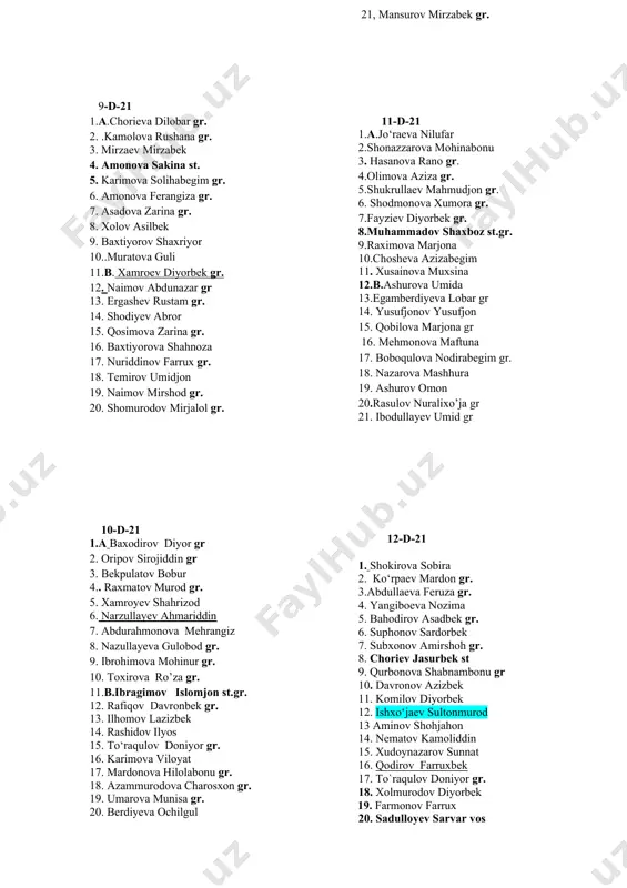 a feruza gr. 14. to‘raeva sevaraxon gr. 15. yusupov muhammadali 16. sayfullaev quvonch vos 17. mavlonov muhammadjon 18. kamolov husniyor gr. 19. bekmurodov jaloliddin akademik 20. to‘eva gulxayo 9-d-21 1.a.chorieva dilobar gr. 2. .kamolova rushana gr. 3. mirzaev mirzabek 4. amonova sakina st. 5. karimova solihabegim gr. 6. amonova ferangiza gr. 7. asadova zarina gr. 8. xolov asilbek 9. baxtiyorov shaxriyor 10..muratova guli 11.b. xamroev diyorbek gr. 12. naimov abdunazar gr 13. ergashev rustam gr. 14. shodiyev abror 15. qosimova zarina gr. 16. baxtiyorova shahnoza 17. nuriddinov farrux gr. 18. temirov umidjon 19. naimov mirshod gr. 20. shomurodov mirjalol gr. 10-d-21 1.a baxodirov diyor gr 2. oripov sirojiddin gr 3. bekpulatov bobur 4.. raxmatov murod gr. 5. xamroyev shahrizod 6. narzullayev ahmariddin 7. abdurahmonova mehrangiz 8. nazullayeva gulobod gr. 9. ibrohimova mohinur gr. 10. toxirova ro’za gr. 11.b.ibragimov islomjon st.gr. 12. rafiqov davronbek gr. 13. ilhomov lazizbek 14. rashidov ilyos …
