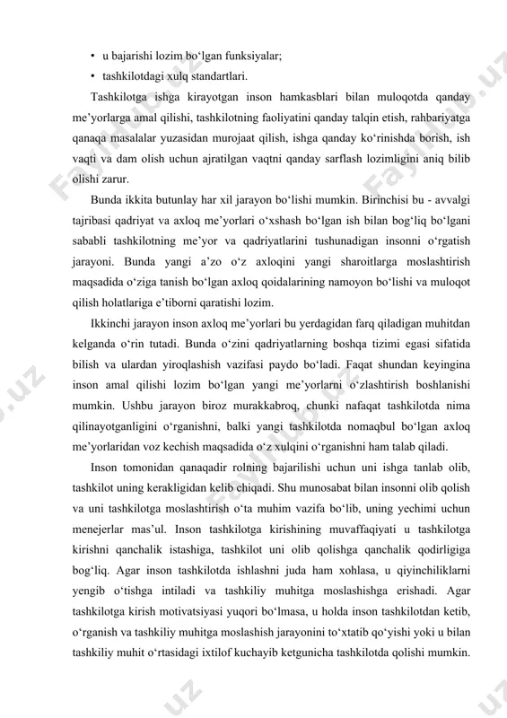 di va tashkiliy muhitga moslashishga erishadi. agar tashkilotga kirish motivatsiyasi yuqori bo‘lmasa, u holda inson tashkilotdan ketib, o‘rganish va tashkiliy muhitga moslashish jarayonini to‘xtatib qo‘yishi yoki u bilan tashkiliy muhit o‘rtasidagi ixtilof kuchayib ketgunicha tashkilotda qolishi mumkin. agar inson tashkilotga kirish uchun kuchli motivatsiyaga ega bo‘lmasa, tashkilot uni yangi sharoitlarga moslashtirishga erishishi mumkin. ko‘pincha aynan moslashishning dastlabki davri ko‘pchilik uchun eng qiyin davr bo‘ladi. hatto o‘z istagiga qarshi ravishda tashkilotda qolgan insonga ham to‘g‘ri muomala qilinsa, u asta-sekin tashkilotga moslashadi. insonni tashkilotda olib qolish uchun turli usullarni qo‘llash mumkin. bu uzoq muddatli moddiy qo‘llab-quvvatlash choralari, mansabini oshirishni va’da qilish yoki qiziqarli ish joylarini berish, tashkilot hisobidan o‘qish va rivojlanish imkoniyati berish, imtiyozli shartlarda uyjoy berish va hokazolar bo‘lishi mumkin. a’zo tashkilotga kirishining mazkur bosqichida tashkilot uchta asosiy vazifani hal etishi lozim: · insonni tashkilotda ishlashga qiziqtirish; · uning eski axloqiy me’yorlari va odatlarini yo‘qotish; · unga axloqning yangi me’yorlarini, jamodagi …