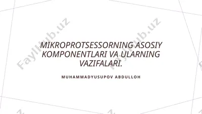 mikroprotsessorning asosiy komponentlari va ularning vazifalari — PPTX
