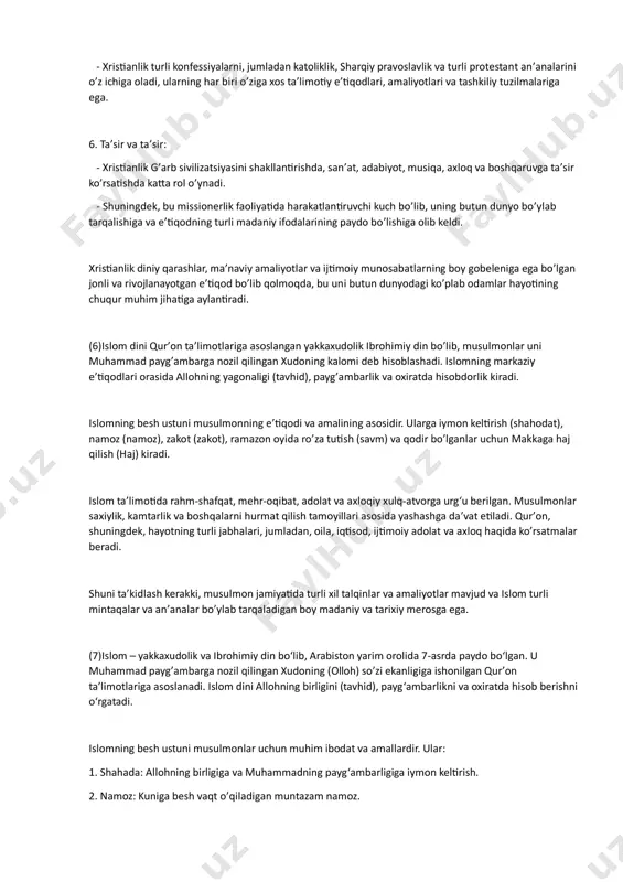 dinlaridan biri boʻlib, turli mazhablar, mazhablar va talqinlarga ega. xristianlikning ba’zi asosiy jihatlari: 1. e’tiqodlar va markaziy shaxslar: - xristianlar muqaddas uch birlikda namoyon bo’lgan yagona xudoning mavjudligiga ishonishadi: ota xudo, o’g’il iso masih va muqaddas ruh. - iso masih xristianlik e’tiqodida markaziy o’rin tutadi, u xudoning o’g’li, eski ahdda va’da qilingan masih va o’zining qurbonlik o’limi va tirilishi orqali insoniyatning qutqaruvchisi hisoblanadi. 2. muqaddas matnlar: - xristian injili yahudiy diniga tegishli bo’lgan eski ahd va yangi ahddan iborat bo’lib, unda iso alayhissalomning ta’limotlari, uning hayoti va xizmati haqidagi hikoyalar, ilk nasroniy yetakchilarining maktublari va vahiy kitobi mavjud. 3. asosiy tamoyillar: - xristianlikning asosiy e’tiqodlari iso masihga ishonish orqali najot topish, gunohlarning kechirilishi, keyingi hayot, sevgi, rahm-shafqat va axloqiy xatti-harakatlarning ahamiyatini o’z ichiga oladi. - suvga cho’mish va evxaristiya (birlik) kabi marosimlar ko’plab xristian an’analarida muhim marosim va ma’naviy ahamiyatga ega. 4. ibodat va jamiyat: - xristianlarga sig’inish odatda cherkovlarda …