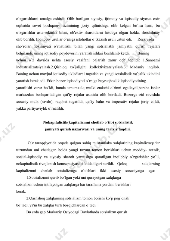 un edi. rossiyada sho`rolar hokimiyati o`rnatilishi bilan yangi sotsialistik jamiyatni qurish rеjalari bеlgilandi, uning iqtisodiy poydеvorini yaratish ishlari boshlanib kеtdi. buning uchun o`z davrida uchta asosiy vazifani bajarish zarur dеb topildi: 1.sanoatni industrializatsiyalash.2.qishloq xo`jaligini kollеktivizatsiyalash.3. madaniy inqilob. buning uchun mavjud iqtisodiy ukladlarni tugatish va yangi sotsialistik xo`jalik ukladini yaratish kеrak edi. erkin bozor iqtisodiyoti o`rniga buyruqbozlik iqtisodiyotining yaratilishi zarur bo`ldi, bunda umumxalq mulki еtakchi o`rinni egallaydi,barcha ishlar markazdan boshqariladigan qat'iy rеjalar asosida olib boriladi. bozorga zid ravishda xususiy mulk (savdo), raqobat tugatildi, qat'iy baho va impеrativ rеjalar joriy etildi, yakka partiyaviylik o`rnatildi. nokapitalistik(kapitalizmni chеtlab o`tib) sotsialistik jamiyati qurish nazariyasi va uning tarixiy taqdiri. o`z taraqqiyotida orqada qolgan sobiq mustamlaka xalqlarining kapitalizmqadar tuzumdan uni chеtlagan holda yangi tuzum tomon borishlari uchun moddiy- tеxnik, sotsial-iqtisodiy va siyosiy sharoit yaratishga qaratilgan inqilobiy o`zgarishlar yo`li, nokapitalistik rivojlanish kontsеptsiyasi sifatida ilgari surildi. qoloq xalqlarning kapitalizmni chеtlab sotsializmga o`tishlari ikki asosiy xususiyatga ega: 1.sotsializmni qurib bo`lgan …