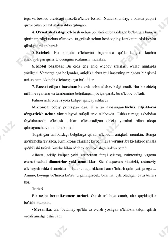 amli: ular elektron, lcd displeyli bo'lib, u erda o'qish osonroq bo'ladi. bundan tashqari, ularni ikkiga bo'lish mumkin birliklar turi ishga joylashtirilgan: · o'nli tizimsi birliklarini, ya'ni metrik tizimni, uning millimetrli yoki pastki ko'pligidan foydalaning. · sakson tizimi: dyuymni asos sifatida ishlating. ular o'lchagan narsalarga ko'rashuningdek, siz mikrometrlarni uchratishingiz mumkin: · estándar: bo'laklarning uzunligini yoki diametrini o'lchaydiganlar. · chuqur: ular maxsus to'xtash joyi bo'lgan tayanchga ega yoki sirt ustida yotadigan tur. boshoq taglikka perpendikulyar chiqib, tubiga tegadi va shu bilan chuqurliklarni aniq o'lchaydi. · yopiq: shuningdek, ular masofani yoki ichki diametrlarni aniq o'lchash uchun ikkita aloqa bo'lagi bilan o'zgartiriladi, masalan, trubaning ichki qismi va boshqalar. nazorat uchun savollar: 1. mikrometr haqida? 2. el mikrometre yoki palmer caliper? 3. mikrometr qismlari? image1.png image2.png
