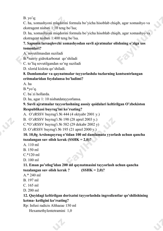 rug'ini ko’rsating? a. o’zrssv buyrug'i № 444 (4 oktyabr 2001 y.) b. o’zrssv buyrug'i № 198 (28 aprel 2003 y.) c.*o’zrssv buyrug'i № 582 (29 dekabr 2002 y) d. o’zrssv buyrug'i № 195 (21 aprel 2000 y.) 10. 10,0g arslonquyruq o’tidan 100 ml damlamata yyorlash uchun qancha tozalangan suv olish kerak (sshk = 2,0)? a. 110 ml b. 150 ml c.*120 ml d. 100 ml 11. eman po’stlog'idan 200 ml qaynatmasini tayyorlash uchun qancha tozalangan suv olish kerak ? (sshk = 2,0)? a.* 240 ml b. 197 ml c. 165 ml d. 200 ml 12. quyidagi keltirilgan dorixatni tayyorlashda ingredientlar qo’shilishining ketma- ketligini ko’rsating? rp: infusi radicis althaeae 150 ml hexamethylentetramini 1,0 sirupi sacchari 5 ml elixiris pectorali 5 ml m.d.s. a. geksametilentetramin, qand sharbati, ko’krak eliksiri, gulxayri ildizi damlamasi b. ko’rakeliksiri, gulxayri ildizi damlamasi, qand sharbati, geksametilentetramin c. gulxayri ildizi damlamasi, ko’krak eliksiri, geksametilentetramin, qand sharbati d.* gulxayri ildizi …