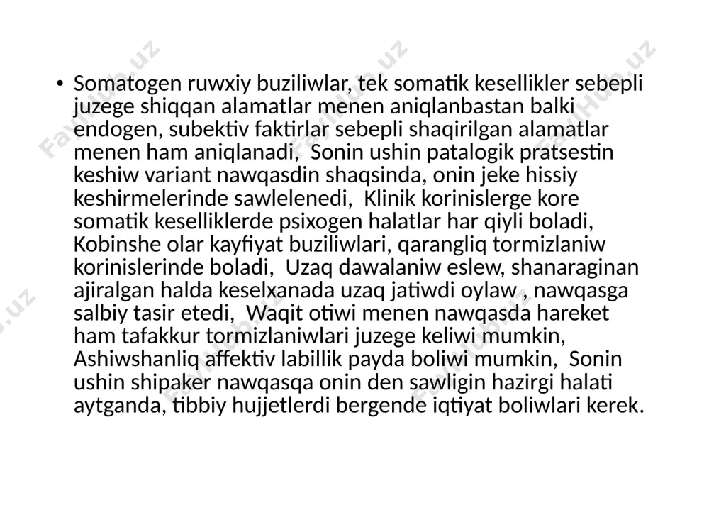 nikasi, simptomatik psixozlar otkir baslaniw ham uzaq dawam etiwi mumkin, bunda sananin qarangilasiwi bolmaydi, somatik kesellikler rawajlaniw, jasirin keship kiyatirgan endogen psixozlardin(shizofreniya, maniacal depressive psixoz h, t, b) hurujina yaki payda boliwina sebep boliwi mumkin, somatik keselliklerde depressiv paranoid halat juzege keliwi mumkin, tunde deliroz belgileri payda boladi, depressiya foninda vasvasalar payda boliwi, kesellikdin somatik aqwalinin jamanlasganin bildiredi, awir hallarda esitiw galyusinatsiyalar, ilyuziyalar ham stupor halatlar qosiliwi mumkin, kem hallarda korsakov sindromi ushiraydi, bul korsetilgen psixik buziliwlar otkinshi bolip, bulardan kiyin esi toil tiklenedi, ruwxiy buziliwlar, somatic keselliklerdinqasiyetine ham awirliq darejesine baylanisli, otkir jurek qan-tamir jetispewshiligi amentiv, deliroz halatlar, qorqiw, waqiyma, bazida eyforiya boladi, miokard infarktinin daslepki dawirlerinde ilyuziya, galyusinasiya, affektiv buziliwlar, ozine ham atiraptagilarga tanqid jogaliwi boladi, bazida maniakal halat juzege kelip, nawqas hatte ozinin infarkt bolganligin esden shigaradi, miokard infarkt rawajlaniwi menen derealizatsiya ham depersonalizatsiya belgileri, munasabet ham oz-ozin ayiplaw vasvasalari payda boladi, sozilmali jurek qan-tamir jetispewshilikleri ham …