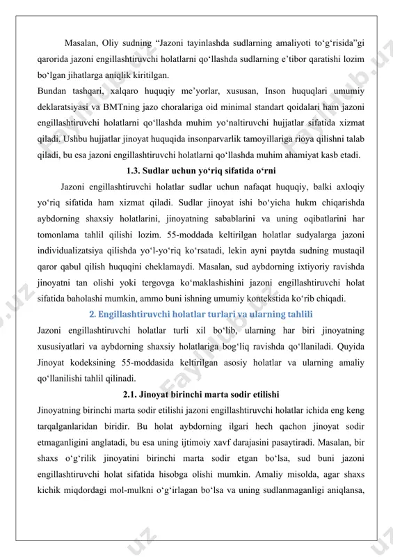 udning mustaqil qaror qabul qilish huquqini cheklamaydi. masalan, sud aybdorning ixtiyoriy ravishda jinoyatni tan olishi yoki tergovga ko‘maklashishini jazoni engillashtiruvchi holat sifatida baholashi mumkin, ammo buni ishning umumiy kontekstida ko‘rib chiqadi. 2. engillashtiruvchi holatlar turlari va ularning tahlili jazoni engillashtiruvchi holatlar turli xil bo‘lib, ularning har biri jinoyatning xususiyatlari va aybdorning shaxsiy holatlariga bog‘liq ravishda qo‘llaniladi. quyida jinoyat kodeksining 55-moddasida keltirilgan asosiy holatlar va ularning amaliy qo‘llanilishi tahlil qilinadi. 2.1. jinoyat birinchi marta sodir etilishi jinoyatning birinchi marta sodir etilishi jazoni engillashtiruvchi holatlar ichida eng keng tarqalganlaridan biridir. bu holat aybdorning ilgari hech qachon jinoyat sodir etmaganligini anglatadi, bu esa uning ijtimoiy xavf darajasini pasaytiradi. masalan, bir shaxs o‘g‘rilik jinoyatini birinchi marta sodir etgan bo‘lsa, sud buni jazoni engillashtiruvchi holat sifatida hisobga olishi mumkin. amaliy misolda, agar shaxs kichik miqdordagi mol-mulkni o‘g‘irlagan bo‘lsa va uning sudlanmaganligi aniqlansa, sud ozodlikdan mahrum qilish o‘rniga jarima yoki jamoat ishlariga jalb qilish kabi yumshoqroq …