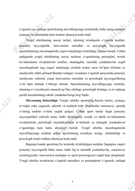 iqsa, yosh sportchilarning texnik ko‘nikmalarini rivojlantirishga qaratilgan yangi metodlar va innovatsion yondashuvlar sport turlarining muvaffaqiyatini oshirishda muhim o‘rin tutadi.shuningdek, o‘zbekistonda sportga, ayniqsa yengil atletikaga alohida e’tibor qaratilmoqda. prezidentimizning sportni rivojlantirishga oid amalga oshirgan islohotlari, yoshlar o‘rtasida sog‘lom turmush tarzini keng targ‘ib qilish va ularga zamonaviy sport bilimlarini yetkazish zaruriyatini yaratmoqda. shu bois, yengil atletika turlarining texnikasini o‘rgatishning samarali usullari va metodik yondashuvlarining dolzarbligi beqiyosdir. bu sohadagi ilmiy va amaliy ishlarning rivojlanishi sportchilarning musobaqalardagi natijalarini yaxshilashga yordam beradi va mamlakatimizni xalqaro sport maydonlarida yuqori o‘rinlarga ko‘tarilishiga xizmat qiladi. kurs ishining maqsadi:yengil atletika turlarini o‘rgatishning asosiy prinsiplarini, texnik ko‘nikmalarni rivojlantirish usullarini va sportchilarning musobaqalarda yuqori natijalarga erishish uchun zarur bo‘lgan metodik yondashuvlarni o‘rganishdan iborat. kurs ishida yengil atletika turlarining har birini o‘rgatishda qo‘llaniladigan innovatsion usullar, texnik xatoliklarni tahlil qilish va ularga qarshi kurashish metodlari, shuningdek, jismoniy tayyorgarlik va psixologik holatni yaxshilash usullari chuqur tahlil qilinadi. yengil atletika turlarini o‘rgatish jarayonida zamonaviy metodik …