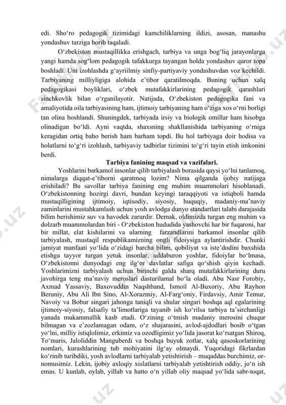 opgan. holbuki, dunyo ilmi, ayniqsa, sharq tarbiyashunosligi va o‘zbek xalq pedagogikasi tajribasi tarbiyaning sinfiy ko‘rinishga ega emasligini isbot etdi. shuningdek, kommunistik mafkura tazyiqi tufayli tarbiyada ijtimoiy muassasalarning o‘rniga ortiqcha baho berildi, bu jarayonda irsiy va biologik xususiyatlar deyarli hisobga olinmadi. sho‘rolar pedagogikasida tarbiya orkali har qanday odamni istagan ijtimoiy qiyofaga solish mumkin, degan qarash hukmron bo‘lganligi uchun ham uning shaxsni shakllantirishdagi o‘rniga ortiqcha baho berildi. tarbiyalanuvchi shaxsining tarbiyaga berilish yoki berilmaslik xususiyatlarining hisobga olinmasligi tarbiyaviy tadbirlarga mahliyo bo‘lishdek pedagogik xatolikka olib keldi. buning natijasida tarbiya maqsadsiz bo‘lib qoldi, tarbiyalanuvchilarga alohida shaxssifatida emas, istalgan ijtimoiy yo‘nalishga solinishi mumkin bo‘lgan qiyofasiz to‘da, olomon tarzida qarash qaror topdi, bu holtarbiyaning samarasizligiga olib keldi. chunki tarbiyaning asosiy ob’ekti bo‘lmish shaxs va uning o‘ziga xoslik jihatlari unutilgan edi. sho‘ro pedagogik tizimidagi kamchiliklarning ildizi, asosan, manashu yondashuv tarziga borib taqaladi. o‘zbekiston mustaqillikka erishgach, tarbiya va unga bog‘liq jarayonlarga yangi hamda sog‘lom pedagogik tafakkurga tayangan holda yondashuv …