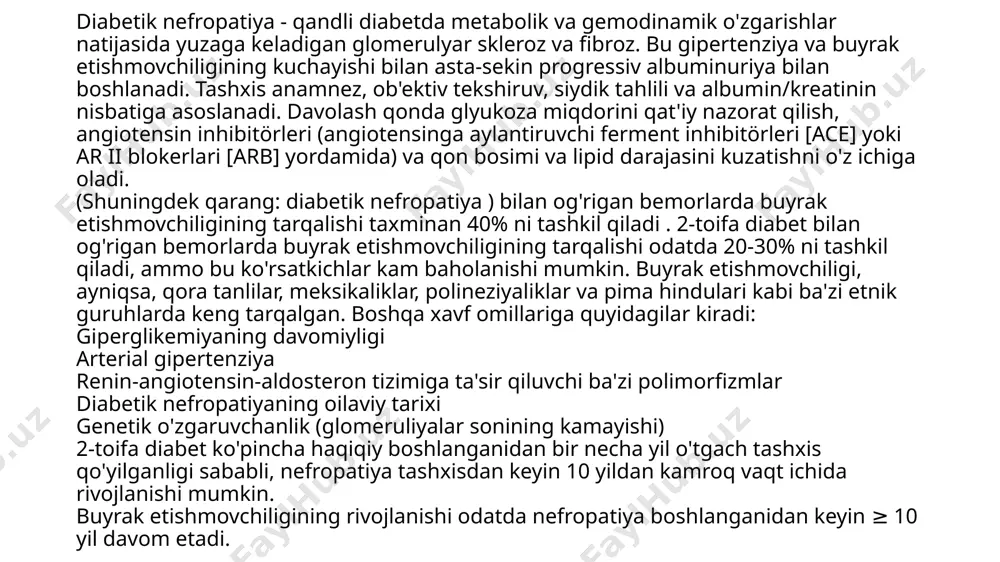 a funktsional patologiya faqat buyrak etishmovchiligining rivojlanishining nisbiy ko'rsatkichidir. giperglikemiya glomerulyar oqsillarning glikozillanishiga olib keladi, bu esa mezangial hujayralar proliferatsiyasiga, matritsaning kengayishiga va qon tomir endotelial shikastlanishiga olib kelishi mumkin. glomerulyar bazal membrana odatda qalinlashadi. diffuz yoki nodulyar diabetik glomerulosklerozning lezyonlari xarakterlidir; nodulyar glomerulosklerozning joylari kimmelstiel-wilson nodullari deb hisoblanishi mumkin. afferent va efferent arteriolalarning og'ir gialinozi va aterosklerozi qayd etilgan, interstitsial fibroz va quvurli atrofiya bo'lishi mumkin klinik ko'rinishlar diabetik nefropatiya erta bosqichlarda asemptomatikdir. e'tiborni jalb qilishi mumkin bo'lgan eng erta simptom mikroalbuminuriyadir. arterial gipertenziya va ba'zi shish faqat butunlay davolanmagan bemorlarda rivojlanadi. keyingi bosqichlarda bemorlarda uremiya (ko'ngil aynishi, qusish, ishtahaning etishmasligi bilan namoyon bo'ladi) diabetik nefropatiyasi bo'lmagan bemorlarga qaraganda ancha oldinroq (yuqori glomerulyar filtratsiya tezligi [gfr] tufayli) kabi alomatlar paydo bo'lishi mumkin, ehtimol organlarning kombinatsiyasi tufayli. diabetes mellitus (nefropatiya) va buyrak etishmovchiligi mavjudligi sababli zarar, bu esa yanada og'ir namoyonlarga olib keladi. diagnostika tanlangan siydik namunalarida albumin/kreatinin nisbati testidan …