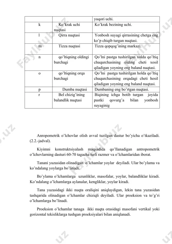 ’rtgan nuqtasi. r bel chizig’ining balandlik nuqtasi biqining ichga botib turgan joyida pastki qovurg’a bilan yonbosh suyaginig anropometrik o’lchovlar olish avval tuzilgan dastur bo’yicha o’tkaziladi. (2.2.-jadval). kiyimni konstruktsiyalash maqsadida qo’llanadigan antropometrik o’lchovlarning dasturi 60-70 tagacha turli razmer va o’lchamlaridan iborat. tanani yuzasidan olinadigan o’lchamlar yoylar deyiladi. ular bo’ylama va ko’ndalang yoylarga bo’linadi. bo’ylama o’lchamlarga uzunliklar, masofalar, yoylar, balandliklar kiradi. ko’ndalang o’lchamlarga aylanalar, kengliklar, yoylar kiradi. tana yuzasidagi ikki nuqta oraliqini aniqlaydigan, lekin tana yuzasidan tashqarida olinadigan o’lchamlar chiziqli deyiladi. ular proeksion va to’g’ri o’lchamlarga bo’linadi. proeksion o’lchamlar tanaga ikki nuqta orasidagi masofani vertikal yoki gorizontal tekisliklarga tushgan proeksiyalari bilan aniqlanadi. proeksion diametrlar bo’yinda, tanada old-orqa va ko’ndalang yo’nalishda olinadi. chuqurliklar asosan umrtqa pog’onasini xarakterlash uchun o’lchanadi. bir talaba ikkinchi talabaning gavda o’lchamlarini aniq va diqqat bilan oladi. uchinchi talaba esa o’lchov qiymatlarini daftarga yozadi. har bir o’lchovni kamida ikki marta olish kerak. agar o’lchovlarining farqi 0.5 sm dan oshsa, shu …