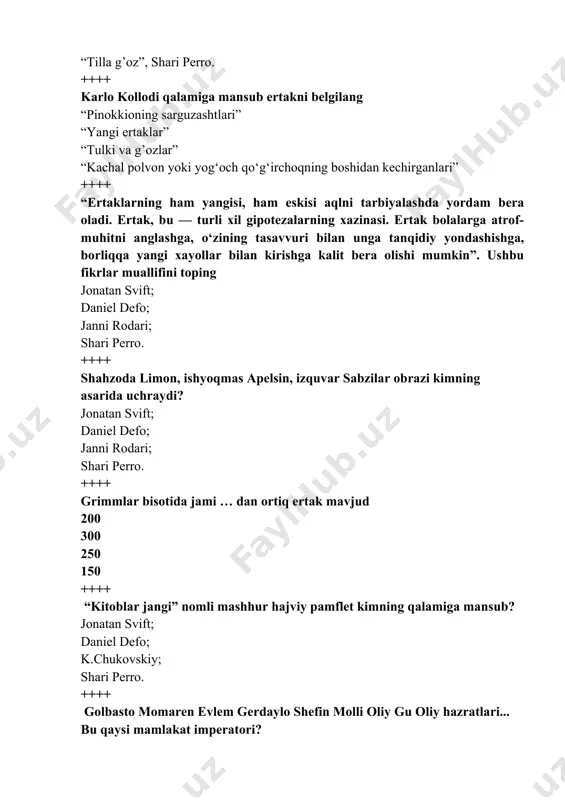 ga. ++++ “qizil shapkacha”, “jimjiloq bola”, “zolushka”, “etikli mushukcha”, “uyqudagi malika”, “ko‘ksoqol” kabi ertaklar muallifi to‘g‘ri ko‘rsatilgan javobni aniqlang. sharl perro h.andersen grimmlar j.rodari ++++ a.s.pushkin bolaligida ertaklarni kimlardan eshitganligini ta’kidlagan? o’z enagasi arina rodionovna matveyevadan; buvisi mariya alekseyevna gannibaldan; uy xizmatchisi nikita kozlovdan hamda moskva yaqinidagi zaxarova qishlog’ining dehqonlaridan; javoblaming barchasi to£g£ri. ++++ u ukrainada, janubda, nijegorod shahridagi boldinoda, janubiy ural va orenburg tomonlarda bo‘lib ertaklar, maqollar, matallar, qo‘shiqlar eshitgan va yozib olgan. bu fikr kimga nisbatan aytilgan? marshakka; pushkinga; l.tolstoyga; a.tolstoyga. ++++ u .... dostonini yozishni o‘n yetti yoshida boshlab, yigirma yoshida tugatadi. tushirib qoldirilgan asar nomi va uning muallifi to‘g‘ri ko‘rsatilgan javobni aniqlang. “shoh saltan va knyaz gvidon”, pushkin; “ruslan va lyudmila”, pushkin; “baliqchi va uning xotini”, grimmlar; “oygul bilan baxtiyor”, h.olimjon. ++++ “2 yoshdan 5 yoshgacha” bo‘lgan bolalar psixologiyasining tadqiqotchisi qaysi javobda to‘g‘ri? l.tolstoy; a.s.pushkin; k.chukovskiy; s.marshak. ++++ “alvido, bolalik” qissasi muallifini belgilang l.tolstoy; a.s.pushkin; tohir …