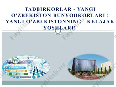 tadbirkorlar - yangi o’zbekiston bunyodkorlari. yangi o’zbekistonning - kelajak yoshlari — PPTX
