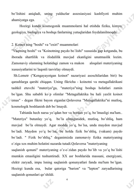 qimlarni ishlab chiqaradigan virtual zarrachalar o’zlari "qora tuynuk"lardan nobut bo`ladilar. ular atrofida vakuum "qaynashi" (maydonning maxsus holati) sodir bo`ladi, bu jarayonni esa "qora tuynuk"ning sekin-astalik bilan parchalanishi deb ta'riflash mumkin. mutloq, boshlanish bo`lmaganidek, rivojlanishning mutloq oxiri ham mavjud emas. jami o`rin almashuv jarayonlari nisbiy bo`lib o’zaro bog`langan. qolaversa, "qora tuynuk "lar va neytron yulduzlar xususida yangi nazariyalar paydo bo’layapti. 3. astronomiya, kosmologiya va kosmonavtika. astronomiya - kosmik jismlar va ularning sistemalari paydo bo`lishini, taraqqiyoti va tuzilishini, ko’rinma va harakatlarini, kimyoviy tarkibi va fizik holatini, kosmosning bir-butun umumiy qonuniyatlarini o`rganuvchi fan.astronomiya - qadimgi fanlardan biri. astronomiya tarixining katta qismi kuzatish ma'lumotlarini to’plash bilan band bo`lgan. qadimgi astronomiya sohasida pifagor, aristotel, eratosfen, geshtarx, ptolemey, arximed va boshqalarni ko`rsatish mumkin. viii - ix asrlarda muhammad xorazmiy, ahmad al-farg’oniy, abbos javdariy, axmad marvaziy va boshqa olimlar astronomiya bilan jiddiy shug’ullandilar. abu rayxon beruniy astronomiyaning hamma masalalarini o’z ichiga olgan 40 ga yaqin astronomik risola …
