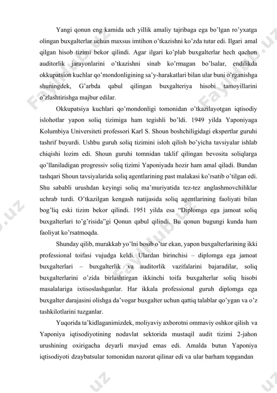ar bozori to’g’risidagi qonun va 1934 yilda qabul qilingan fond birjasi to’risidagi qonun) to’liq nusxasi bo’ldi. audit tizimini barpo etish bilan bog’liq muammolar paydo bo’ldi, chunki yaponiyada professional auditorlar mavjud emas edi, ro’yxatga olingan buxgalterlarni esa okkupatsion kuchlar qo’mondonligi yangi qonunchilik sharoitida ishlash uchun tayyor emas deb hisoblar edi. natijada 1948 yilda diplomga ega jamoat buxgalterlari (sra) to’g’risida qonun qabul qilindi. yangi qonun eng kamida uch yillik amaliy tajribaga ega bo’lgan ro’yxatga olingan buxgalterlar uchun maxsus imtihon o’tkazishni ko’zda tutar edi. ilgari amal qilgan hisob tizimi bekor qilindi. agar ilgari ko’plab buxgalterlar hech qachon auditorlik jarayonlarini o’tkazishni sinab ko’rmagan bo’lsalar, endilikda okkupatsion kuchlar qo’mondonligining sa’y-harakatlari bilan ular buni o’rganishga shuningdek, g’arbda qabul qilingan buxgalteriya hisobi tamoyillarini o’zlashtirishga majbur edilar. okkupatsiya kuchlari qo’mondonligi tomonidan o’tkazilayotgan iqtisodiy islohotlar yapon soliq tizimiga ham tegishli bo’ldi. 1949 yilda yaponiyaga kolumbiya universiteti professori karl s. shoun boshchiligidagi ekspertlar guruhi tashrif buyurdi. ushbu guruh soliq tizimini …
