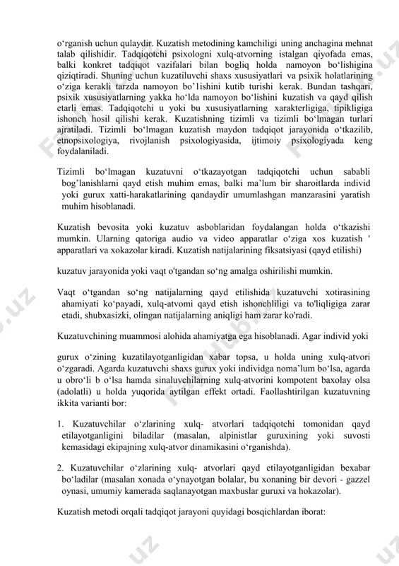 qlash qiyin bo‘lgan yoki butunlay mumkin bulmagan ko‘p ma’lumotlar aniqlandi, ayrim psixik xodisalar o‘rtasidagi bog‘lanishlar aniqlangan, psixik protsesslardagi, ayniqsa, sezgilar, diqqat, idrok, xotira soxasidagi ba’zi bir qonuniyatlar ochilgan. eksperimental analiz yo‘li bilan murakkab psixik processlar (idrok, xotira, tafakkur)ning aloxida komponentlari tarkibiy qismlari ajratilgan, psixik protsesslarning fiziologik xodisalar bilan, shuningdek, tashqi fizik muxit hamda ijtimoiy muxit bilan bo‘lgan bog‘lanishlari ochilgan. kuzatish. ilmiy emperik metod sifatida xix asrning oxiridan boshlab ijtimoiy, pedagogik, klinik psixologiyada rivojlanish psixologiyasida keng qo'llanilib kelinyapti. xx asrning boshidan boshlab esa mehnat psixologiyasida keng qo‘llanilmoqda. kuzatish uchun eng muhim jihat bu tashqi validlikning saqlanib qolishidir. bu metodning asosiy afzalligi shundan iboratki, kuzatish tabiiy sharoitda o'tkaziladi, kuzatish kuzatilayotgan shaxslarning odatdagi xulq- atvorlarini o‘zgartirmaydi. kuzatishni bitta odam ustida ham va bir gurux shaxslar ustida ham olib borish mumkin. bu metod boialar bog’chasi guruhlaridagi yoki maktab sinfidagi bolalarni o‘rganish uchun qulaydir. kuzatish metodining kamchiligi uning anchagina mehnat talab qilishidir. tadqiqotchi psixologni xulq-atvorning …