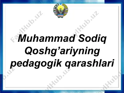 muhammad sodiq qoshg’ariyning pedagogik qarashlari — PPTX