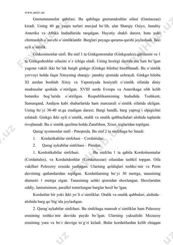 an tashkil topgan. oila vakillari poleozoy erasida yashagan. ularning qoldiqlari toshko`mir va perm davrining qatlamlaridan topilgan. kordaitlarning bo`yi 30 metrga, tanasining diametri 1 metrga etgan. tanasining uchki qismidan shoxlangan. shoxlaridan oddiy, lantsetsimon, parallel tomirlangan barglar hosil bo`lgan. kordaitlar bir yoki ikki yo`li o`simliklar. otalik va onalik qubbalari, alohida–alohida barg qo`ltig`ida joylashgan. 2. qarag`aykabilar sinfchasi. bu sinfchaga mansub o`simliklar ham paleozoy erasining toshko`mir davrida paydo bo`lgan. ularning yuksalishi mezazoy erasining yura va bo`r davriga to`g`ri keladi. bular kordaitlardan kelib chiqqan degan xulosaga qelinadi. qarag`ay kabilar sinfchasi ochiq urug`li o`simliklar orasida tur soni jihatidan ko`pchilikni tashkil etadi. ularning hozirgi davrda 7 oilasi, 55 turkumi va 560 turi mavjud. bu turlar gollandiyalik botanik a. pulle sistemasi bo`yicha 5 ta qabilaga bo`linadi: 1. araukariyanomalar qabilasi – araucariales 2. podokarpisnomalar qabilasi – podocarpales 3. qarag`aynamonlar qabilasi – pinales 4. kiparisnomalar qabilasi – cupressales 5. tisnamolar qabilasi - taxales 1. araukariyanomalar qobilasi bu qabilaga 1 ta …