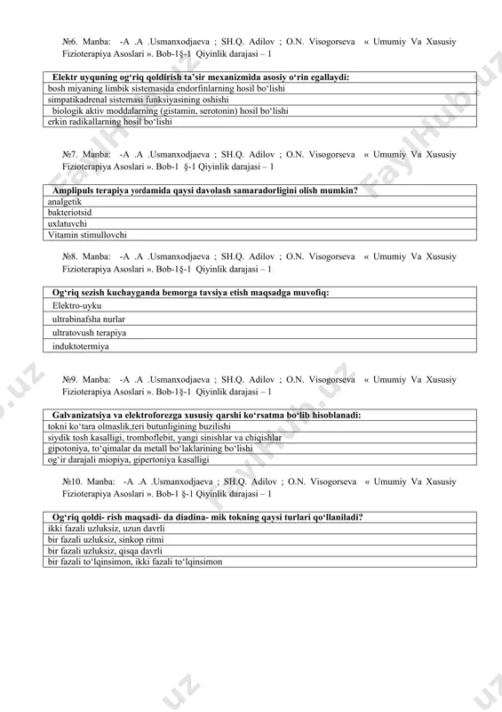 a nurlatish balchiqli applikatsiya mikroto‘lqinli terapiya magnitoterapiya №6. manba: -a .a .usmanxodjaeva ; sh.q. adilov ; o.n. visogorseva « umumiy va xususiy fizioterapiya asoslari ». bob-1§-1 qiyinlik darajasi – 1 elektr uyquning og‘riq qoldirish ta’sir mexanizmida asosiy o‘rin egallaydi: bosh miyaning limbik sistemasida endorfinlarning hosil bo‘lishi simpatikadrenal sistemasi funksiyasining oshishi biologik aktiv moddalarning (gistamin, serotonin) hosil bo‘lishi erkin radikallarning hosil bo‘lishi №7. manba: -a .a .usmanxodjaeva ; sh.q. adilov ; o.n. visogorseva « umumiy va xususiy fizioterapiya asoslari ». bob-1 §-1 qiyinlik darajasi – 1 amplipuls terapiya yordamida qaysi davolash samaradorligini olish mumkin? analgetik bakteriotsid uxlatuvchi vitamin stimullovchi №8. manba: -a .a .usmanxodjaeva ; sh.q. adilov ; o.n. visogorseva « umumiy va xususiy fizioterapiya asoslari ». bob-1§-1 qiyinlik darajasi – 1 og‘riq sezish kuchayganda bemorga tavsiya etish maqsadga muvofiq: elektro-uyku ultrabinafsha nurlar ultratovush terapiya induktotermiya №9. manba: -a .a .usmanxodjaeva ; sh.q. adilov ; o.n. visogorseva « umumiy va xususiy …