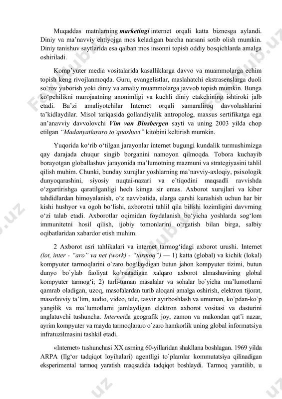 a kibermakon vaqt va makon chegarasini bosib o‘tish imkoniyatini kengaytiradi. bu esa o‘z navvbatida moliyavviy qiyinchiligi yoki jismoniy kamchiligi mavvjud bo‘lgan ma’lum diniy amallarni amalga oshirish imkoniyatini oshiradi. masalan, sant’yago-de-kompomtelaga kiber-ziyoratga borish yoki hindistondagi muqaddas joylarda “pudju”ni amalga oshirishlari mumkin. sikхlar esa har kuni amritsardagi oltin хaramdan o‘qilayotgan siri guru grantхa saхibning muqaddas kitobini eshitishlari mumkin. muloqotga kirishishning yana bir ko‘rinishi bo‘lgan missionerlik, ma’lum diniy ta’limning o‘sishi va ta’siri doirasining kengligi bois alohida ko‘rib o‘tish zarur. bugungi kunda din va e’tiqod erkinligi huquqi eng bahsli masaladir. masalaning muammoli jihati shundaki, yangi murojaat qilganlarni dinga targ‘ib qilinishi agressiv ruhda amalga oshirilayotganidadir. tenesse universiteti din, media va madaniyat yo‘nalishi talabalari bergan ma’lumotga ko‘ra,o‘zlarini “kiber-evangelistlar” deb atovchi ba’zi хristianlar, musulmonlar bilan onlayn muloqotga kirishib ularning aqidalari va amaliyotlari haqida bahslashadilar. ular “bot”ning yangi fenomeni, ya’ni chatlarga bibliya matnlarini etkazish uchun suzib chiquvchi dasturlar orqali matnli ma’lumotni (хuddi paydo bo‘luvchi oyna kabi) bir lahzada …