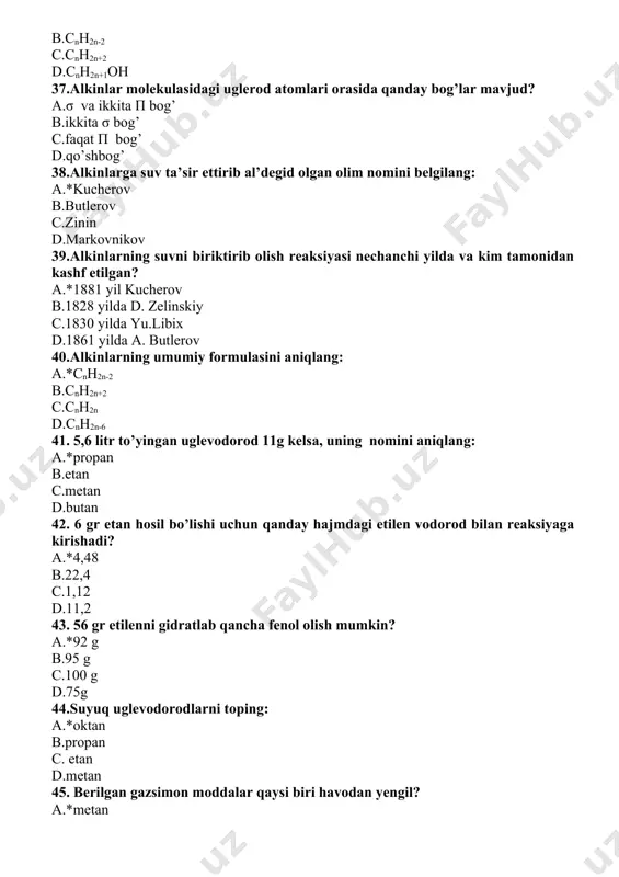 a.m. kekule c.1824yil f.vyoler d.1828yil e. franklend 61. pentaning izomerlari soni nechta ? a.*3 b.4 c.2 d.1 62.metan to’liq xlorlanganda qaysi modda hosil boladi? a.*tetraxlormetan b.dixlormetan c.xlormetan d.xloretan 63.etilen gazining 0,1 mo`l miqdori(n.sh.da)necha litr xajimni egalaydi? a.*2,24l** b.4,48l c.22,4l d.224l 64.tabiiy gaz tarkibiga qanday uglevodorodlar kiradi? a.*ichik molekulali to`yingan uglevodorodlar b.aromatik uglevodorodlar c.to`yinmagan uglevodorodlar d.barcha hildagi uglevodorodlar. 65.2,8 gramm etilen necha litr (n.sh) hajmni egallaydi? a.*2,24l b.22,4l c.224l d.2240l 66.benzin necha gradus oralig`ida olinadi? a.40-200c b.150-250c c.150-300c d.275cdan yuqori. 67.alkinlarda uglerod atomlari qanday gibridlangan? a.*sp b.sp2 c.sp3 d.sp3d 68.reaksiyaning mahsulot unumi 80%ga teng bo`lganda,(n.sh)56m3 asetilendan kucherov reaksiyasi bo`yicha qancha sirka aldegid olish mumkin? a.*88kg b.66kg c.110kg d.137,5kg 69.atsetilenga mis (i)xlorid ta`sir ettirilgan mis asetilenid hosil boladi.mis asetilenid hosil bo`lishi uchun 44,8litr c2h2ga qancha cucl ta`sir ettirish kerak? a.*394g b.426g c.358g d.468g 70. alkinlarning umumiy formulasi qanday? a.*cnh2n-2 b.cnh2n c.cnh2n+2 d.cnh2n-6 71. 180-300c oralig`ida neftning qanday fraksiyasi yig`ib olinadi? a.kerosin b.gazolin …