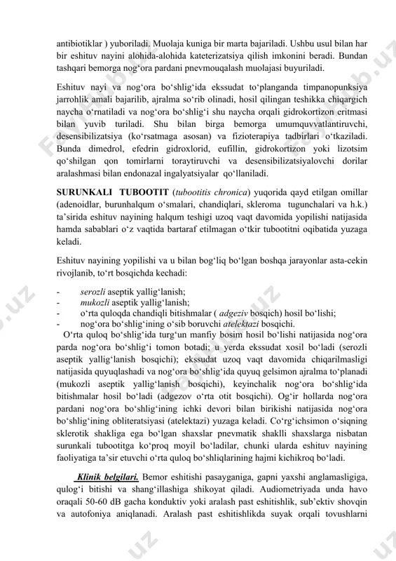 pardasi shishini kamaytirish maqsadida burun ichiga qon tomirlarni toraytiruvchi vositalar (naftizin, nazivin, sanorin, galozolin) tomizilib, quloqlar cohasiga isituvchi boylam qo‘yiladi, fizioterapiya muolajalari (ultraton, solluks, ubn, aerozolterapiya, elektroforez, fonoforez, lazeroterapiya ) buyuriladi. nog‘ora bo‘shlig‘ida havo bosimini tiklash va eshituv nayining o‘tkazuvchanligi yaxshilash maqsadida eshituv nayiga politser usulida havo yuboriladi. eshituv nayining o‘tkazuvchanligi tiklangandan so‘ng bemorda o‘tkir tubootit belgilari yo‘qolib, nog‘ora parda o‘z holatiga qaytadi. burun va burun yondosh bo‘shliqlari kasalliklarining o‘tkir davrida nog‘ora bo‘shlig‘iga eshituv nayi orqali havo yuborish mumkin emas, chunki bunda infeksiya burun bo‘shlig‘idan o‘rta quloqqa (nog‘ora bo‘shlig‘iga) tarqalishi mumkin. nog‘ora bo‘shlig‘iga havo yuborish usuli ijobiy natija bermagan hollarda eshituv nayi kateterizatsiya qilinib, kateter orqali nog‘ora bo‘shlig‘iga havo yoki dori eritmalari (0,1% xinozol, lidaza, tripsin, dioksidin, naftizin, gidrokortizon va antibiotiklar ) yuboriladi. muolaja kuniga bir marta bajariladi. ushbu usul bilan har bir eshituv nayini alohida-alohida kateterizatsiya qilish imkonini beradi. bundan tashqari bemorga nog‘ora pardani pnevmouqalash muolajasi buyuriladi. eshituv nayi …