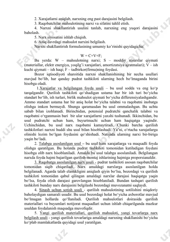 rxi, raqobatchilarning narxlari, mahsulotga bo’lgan talab va taklif hamda boshqa omillarni kiritish mumkin. narxni shakllantirishning asosiy maqsadlari – korxona foydasining, mahsulot realizatsiyasining ma’lum hajmini ta’minlash, bozordagi korxonaning imidjini saqlash, raqobatchilardan kam bo’lmaslik, bozorga yangi mahsulot kiritish va sifat ko’rsatkichlari bo’yicha ustunlik qilish. narxni shakllantirish jarayoni quyidagi bosqichlarni o’z ichiga oladi: 1. talab hajmini aniqlash. 2. xarajatlarni aniqlab, narxning eng past darajasini belgilash. 3. raqobatchilar mahsulotining narxi va sifatini tahlil etish. 4. narxni shakllantirish usulini tanlab, narxning eng yuqori darajasini baholash. 5. narx siyosatini ishlab chiqish. 6. aniq davrdagi mahsulot narxini belgilash. narxni shakllantirish formulasining umumiy ko’rinishi quyidagicha: w = c+v+f; bu yerda: w – mahsulotning narxi; s – moddiy resurslar qiymati (materiallar, elektr energiya, yoqilg’i xarajatlari, amortizatsiya ajratmalari); v – ish kuchi qiymati – ish haqi; f – tadbirkor(firma)ning foydasi. bozor iqtisodiyoti sharoitida narxni shakllanishining bir necha usullari mavjud bo‘lib, har qanday pudrat tashkiloti ularning hech bo‘lmaganda birini hisobga oladi. …