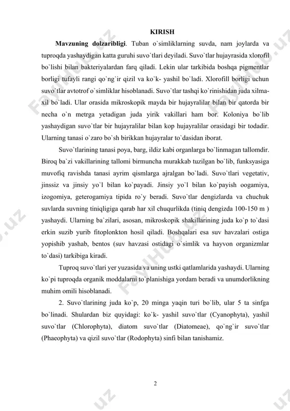 lamlarida yashaydi. ularning ko`pi tuproqda organik moddalarni to`planishiga yordam beradi va unumdorlikning muhim omili hisoblanadi. 2. suvo`tlarining juda ko`p, 20 minga yaqin turi bo`lib, ular 5 ta sinfga bo`linadi. shulardan biz quyidagi: ko`k- yashil suvo`tlar (cyanophyta), yashil suvo`tlar (chlorophyta), diatom suvo`tlar (diatomeae), qo`ng`ir suvo`tlar (phaeophyta) va qizil suvo`tlar (rodophyta) sinfi bilan tanishamiz. ishning maqsadi: kurs ishidan asosiy maqsad shuki, suvo`tlari , xususan, suv o`tlarining ko`payishi, vazifasini chuqur o’rganib uni hayotga tadbiq etish. suv o`tlarining xalq xo’jaligidagi ahamiyati yo’lida foydalanish. ishning vazifasi: suv o’tining kelib chiqish tarixi, zamburug’lar klassifikatsiyasi, zamburug`larning kelib chiqishi o’ziga xos xususiyatlari, zamburug`lar tuzilishi zamburug`lar kelib chiqishi, zamburug`lar tarixi va tasnifi. ishning predmeti: asosiy tadqiqot obyektlari lishayniklarda suv o’ti va zamburug’larni o’rganish. suvo’ti , asosan, zamburug’lar qayerda qanday joylashgan . ishning obyekti: lishayniklarda suvo’ti va zamburug’larni o’rganish va tadbiq qilishnishi. ishning hajmi: kurs ishi 35 ta sahifadan iborat bo’lib, unda kirish, ikkita bob, xulosa va foydalanilgan adabiyotlarni o’z …