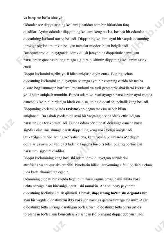 ni chog‘da betobroq bo‘lib turgan odamning yoki boshiga bir og‘ir tashvish tushgan odamning diqqati kuchli va barqaror bo‘la olmaydi. odamlar o‘z diqqatlarining ko‘lami jihatidan ham bir-birlaridan farq qiladilar. ayrim odamlar diqqatining ko‘lami keng bo‘lsa, boshqa bir odamlar diqqatining ko‘lami torroq bo‘ladi. diqqatning ko‘lami ayni bir vaqtda odamning idrokiga sig‘ishi mumkin bo‘lgan narsalar miqdori bilan belgilanadi. boshqacharoq qilib aytganda, idrok qilish jarayonida diqqatimiz qaratilgan narsalardan qanchasini ongimizga sig‘dira olishimiz diqqatning ko‘lamini tashkil etadi. diqqat ko‘lamini tajriba yo‘li bilan aniqlash qiyin emas. buning uchun diqqatning ko‘lamini aniqlayotgan odamga ayni bir vaqtning o‘zida bir necha o‘zaro bog‘lanmagan harflarni, raqamlarni va turli geometrik shakllarni ko‘rsatish yo‘li bilan aniqlash mumkin. bunda odam ko‘rsatilayotgan narsalardan ayni vaqtda qanchalik ko‘pini birdaniga idrok eta olsa, uning diqqati shunchalik keng bo‘ladi. diqqatning ko‘lami odatda taxistoskop degan maxsus asbob bilan aniqlanadi. bu asbob yordamida ayni bir vaqtning o‘zida idrok ettiriladigan narsalar juda tez ko‘rsatiladi. bunda odam o‘z diqqati doirasiga qancha …