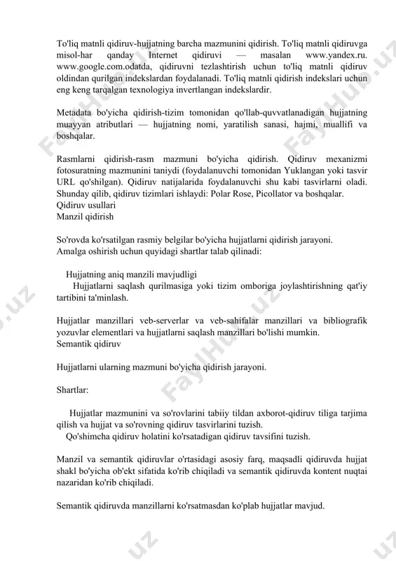 lanadigan hujjatning muayyan atributlari — hujjatning nomi, yaratilish sanasi, hajmi, muallifi va boshqalar. rasmlarni qidirish-rasm mazmuni bo'yicha qidirish. qidiruv mexanizmi fotosuratning mazmunini taniydi (foydalanuvchi tomonidan yuklangan yoki tasvir url qo'shilgan). qidiruv natijalarida foydalanuvchi shu kabi tasvirlarni oladi. shunday qilib, qidiruv tizimlari ishlaydi: polar rose, picollator va boshqalar. qidiruv usullari manzil qidirish so'rovda ko'rsatilgan rasmiy belgilar bo'yicha hujjatlarni qidirish jarayoni. amalga oshirish uchun quyidagi shartlar talab qilinadi: hujjatning aniq manzili mavjudligi hujjatlarni saqlash qurilmasiga yoki tizim omboriga joylashtirishning qat'iy tartibini ta'minlash. hujjatlar manzillari veb-serverlar va veb-sahifalar manzillari va bibliografik yozuvlar elementlari va hujjatlarni saqlash manzillari bo'lishi mumkin. semantik qidiruv hujjatlarni ularning mazmuni bo'yicha qidirish jarayoni. shartlar: hujjatlar mazmunini va so'rovlarini tabiiy tildan axborot-qidiruv tiliga tarjima qilish va hujjat va so'rovning qidiruv tasvirlarini tuzish. qo'shimcha qidiruv holatini ko'rsatadigan qidiruv tavsifini tuzish. manzil va semantik qidiruvlar o'rtasidagi asosiy farq, maqsadli qidiruvda hujjat shakl bo'yicha ob'ekt sifatida ko'rib chiqiladi va semantik qidiruvda kontent nuqtai …