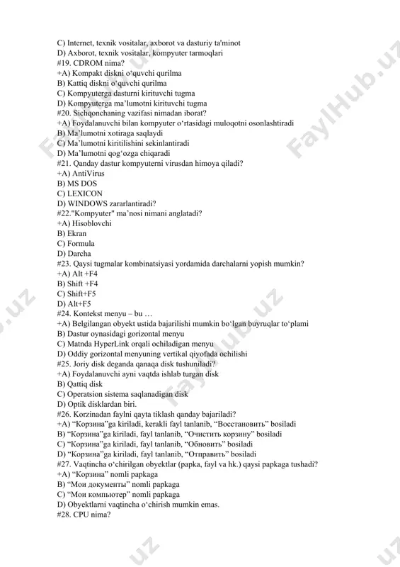 isk (hdd), egiluvchan disk (cd, dvd, bd), xotira kartasi (microsd) #18. axborot tizimlarining tarkibiy qismlari qaysi? a) xodim (inson), texnik vositalar, axborot va dasturiy ta'minot +b) axborot, internet, dasturiy ta'minot c) internet, texnik vositalar, axborot va dasturiy ta'minot d) axborot, texnik vositalar, kompyuter tarmoqlari #19. cdrom nima? +a) kompakt diskni o‘quvchi qurilma b) kattiq diskni o‘quvchi qurilma c) kompyuterga dasturni kirituvchi tugma d) kompyuterga ma’lumotni kirituvchi tugma #20. sichqonchaning vazifasi nimadan iborat? +a) foydalanuvchi bilan kompyuter o‘rtasidagi muloqotni osonlashtiradi b) ma’lumotni xotiraga saqlaydi c) ma’lumotni kiritilishini sekinlantiradi d) ma’lumotni qog‘ozga chiqaradi #21. qanday dastur kompyuterni virusdan himoya qiladi? +a) antivirus b) ms dos c) lexicon d) windows zararlantiradi? #22."kompyuter" ma’nosi nimani anglatadi? +a) hisoblovchi b) ekran c) formula d) darcha #23. qaysi tugmalar kombinatsiyasi yordamida darchalarni yopish mumkin? +a) alt +f4 b) shift +f4 c) shift+f5 d) alt+f5 #24. kontekst menyu – bu … +a) belgilangan obyekt ustida bajarilishi mumkin …