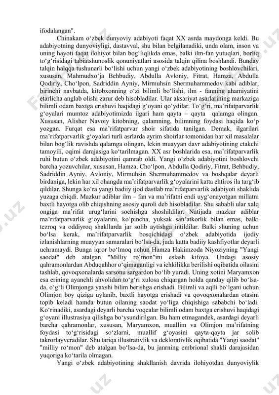 bek mumtoz adabiyoti (xi-xix asrlar). yuqoridagi tasniflarning ba’zilarida ko‘rsatilganidek, bu katta davrni xii asrdan boshlash to‘g‘ri bo‘lmaydi. buning sababi shundaki, arab bosqinidan keyin yaratilgan uchta katta badiiy yodgorlik, ya’ni ahmad yassaviyning "hikmatlar devoni", mahmud koshg‘ariyning "devoni lug‘ot ut- turk” (1072-1074) va yusuf xos hojibning “qutadg‘u bilig” (1069) singari asarlari xi asrga taalluqli ijod namunalari ekanligi hozirgi kunda aniq - ravshan isbotlangan. 3. yangi o‘zbek adabiyoti (xx asr boshlaridan hozirgi kunlarimizgacha o‘tgan davr). yuqoridagi uch etap “katta davr” deb atalganining sababi shundaki, ularning har qaysisi o‘z ichida yana bir necha bosqichga bo‘linadi. balki o‘sha bosqichlar o‘z o‘rnida “davrlar” yoki “kichik davrlar” deb yuritilsa, to‘g‘ri bo‘lar. so‘nggi vaqtlarda paydo bo‘lgan "mustamlakachilik davri o‘zbek adabiyoti", "milliy uyg‘onish davri o‘zbek adabiyoti" degan atamalar ham xuddi shundan dalolat beradi. shularga o‘xshash juda ko‘plab nomlar orasida xx asr o‘zbek adabiyotiga nisbatan yana bir atama qo‘llana boshlandi. bu nom - "yangi o‘zbek adabiyoti" atamasi bo‘lib, u mazkur …