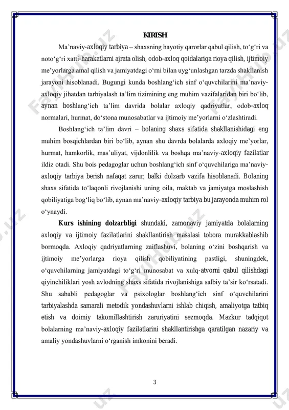 o‘quvchilarda axloqiy fazilatlarni rivojlantirishga qaratilgan amaliy tadqiqotlar natijalarini tahlil qilish va ulardan kelib chiqadigan tavsiyalar ishlab chiqish; 4. ta’lim jarayonida dars va darsdan tashqari faoliyat orqali ma’naviy-axloqiy tarbiyani shakllantirish yo‘llarini aniqlash va samarali pedagogik yondashuvlarni ishlab chiqish; 5. ma’naviy-axloqiy tarbiyaga oid yangi pedagogik texnologiyalar va metodik yondashuvlarni tahlil qilish, ularni amaliyotga joriy etish imkoniyatlarini aniqlash; 6. boshlang‘ich sinf o‘quvchilarida ijtimoiy va axloqiy kompetensiyalarni shakllantirishga yo‘naltirilgan tizimli pedagogik ishlarni rejalashtirish va baholash mexanizmlarini ishlab chiqish. kurs ishining tuzilishi quyidagicha:  ish kirish, ikki bob, xulosa va foydalanilgan adabiyotlar ro‘yxatidan tashkil topgan. ushbu ish orqali boshlang‘ich sinf o‘quvchilarini ma’naviy-axloqiy jihatdan tarbiyalash jarayonidagi samarali metodik yondashuvlar aniqlanib, ular amaliyotga tatbiq etish uchun ilmiy asoslar ishlab chiqiladi. shu bilan birga, o‘quvchilarni ijtimoiy va axloqiy jihatdan rivojlantirishga qaratilgan tizimli pedagogik ishlarni shakllantirishga ko‘mak beradi. 5 i bob. boshlang‘ich sinf o‘quvchilariga ma’naviy- axloqiy tarbiya berish nazariyasi 1.1. ma’naviy-axloqiy tarbiyaning mazmuni va mohiyati ma’naviy-axloqiy tarbiya – bu …