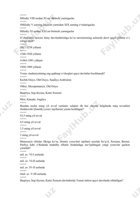 iyo hududining qancha joyidan topib o‘rganilgan? ==== 100 dan ortiq ==== 80 dan ortiq ==== 65 dan ortiq ==== #50 dan ortiq ++++ nechanchi yilda boysun tog’ning (surxondaryo) teshiktosh deb atalgan g’oridan yodgorliklar topilgan? ==== 1950 yilda ==== #1938 yilda ==== 1972 yilda ==== 1945 yilda ++++ insoniyat tarixida antropogenez jarayonining tugallanishi qaysi davrda ro‘y bergan? ==== #so‘nggi paleolitda ==== o‘rta paleolitda ==== ilk paleolitda ==== dastlabki paleolitda ++++ insoniyat bosib o‘tgan tosh davrlari davriy jihatdan to‘g‘ri ko‘rsatilgan qatorni toping. ==== mezolit, neolit, paleolit, eneolit ==== paleolit, neolit, eneolit, mezolit ==== #paleolit, mezolit, neolit, eneolit ==== neolit, paleolit, mezolit, eneolit ++++ tadqiqotchilarning fikricha, navro‘z bayrami bundan taxminan necha ming yil avval paydo bo‘lgan? ==== 1,5-2 ming yil avval ==== #3,5-4 ming yil avval ==== 2,5-3 ming yil avval ==== 6,5-7 ming yil avval ++++ zardo‘shtiylikning muqaddas kitobi qaysi? ==== yaso qonunlari ==== zardo‘sht saboqlari ==== axuramazda bitiklari ==== #avesto ++++ …