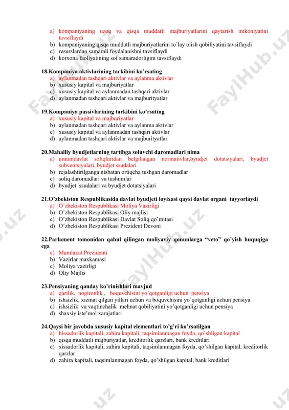 respublika va mahallaiy byudjetlar, byudjetdan tashqari fondlar b) byudjetdan tashqari fondlar c) respublika byudjeti va zaxira fondi d) taraqqiyot va tiklanish fondi va zaxira fondi 17.kapitallar tarkibi ko’rsatkichi nimani tavsiflaydi a) kompaniyaning uzoq va qisqa muddatli majburiyatlarini qaytarish imkoniyatini tavsiflaydi b) kompaniyaning qisqa muddatli majburiyatlarini to’lay olish qobiliyatini tavsiflaydi c) resurslardan samarali foydalanishni tavsiflaydi d) korxona faoliyatining sof samaradorligini tavsiflaydi 18.kompaniya aktivlarining tarkibini ko’rsating a) aylanmadan tashqari aktivlar va aylanma aktivlar b) xususiy kapital va majburiyatlar c) xususiy kapital va aylanmadan tashqari aktivlar d) aylanmadan tashqari aktivlar va majburityatlar 19.kompaniya passivlarining tarkibini ko’rsating a) xususiy kapital va majburiyatlar b) aylanmadan tashqari aktivlar va aylanma aktivlar c) xususiy kapital va aylanmadan tashqari aktivlar d) aylanmadan tashqari aktivlar va majburityatlar 20.mahalliy byudjetlarning tartibga soluvchi daromadlari nima a) umumdavlat soliqlaridan belgilangan normativlar,byudjet dotatsiyalari, byudjet subventsiyalari, byudjet ssudalari b) rejalashtirilganga nisbatan ortiqcha tushgan daromadlar c) soliq daromadlari va tushumlar d) byudjet ssudalari va byudjet …