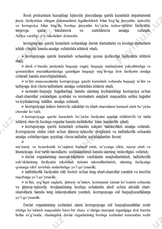 idan nazoratni amalga oshiradi hamda korrupsiyaga qarshi kurashish sohasidagi tezkor-qidiruv faoliyatini, surishtiruvni, dastlabki tergovni, shuningdek huquqbuzarliklar profilaktikasini amalga oshiruvchi organlar faoliyatini muvofiqlashtiradi. davlat xavfsizlik xizmati korrupsiya bilan bogʼliq jinoyatlar boʼyicha tezkor- qidiruv faoliyatini, surishtiruvni va dastlabki tergovni amalga oshiradi. ichki ishlar vazirligi jismoniy va yuridik shaxslarning korrupsiya faktlariga doir murojaatlarini koʼrib chiqadi hamda ularning buzilgan huquqlarini tiklash va qonuniy manfaatlarini himoya qilish choralarini koʼradi. tel:2008 tel:2003 tel:2010 tel:2003 tel:2017 tel:419 tel:2017 tel:2752 tel:2017-2018 tel:2017-2018 bosh prokuratura huzuridagi iqtisodiy jinoyatlarga qarshi kurashish departamenti jinoiy faoliyatdan olingan daromadlarni legallashtirish bilan bogʼliq jinoyatlar, iqtisodiy va korrupsiya bilan bogʼliq boshqa jinoyatlar boʼyicha tezkor-qidiruv faoliyatini, tergovga qadar tekshiruvni va surishtiruvni amalga oshiradi. аdliya vazirligi oʼz vakolatlari doirasida: korrupsiyaga qarshi kurashish sohasidagi davlat dasturlarini va boshqa dasturlarni ishlab chiqish hamda amalga oshirishda ishtirok etadi;  korrupsiyaga qarshi kurashish sohasidagi qonun ijodkorligi faoliyatida ishtirok etadi;  aholi oʼrtasida jamiyatda huquqiy ongni, huquqiy madaniyatni yuksaltirishga va qonuniylikni mustahkamlashga …