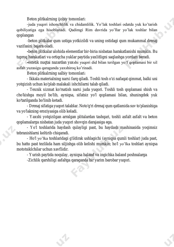 ori shovqin darajasiga ega. - yo'l toshlarida haydash qulayligi past, bu haydash mashinasida yoqimsiz tebranishlarni keltirib chiqaradi. - ho'l yo’lka toshlaridagi g'ildirak ushlagichi (ayniqsa qumli toshlar) juda past, bu hatto past tezlikda ham siljishga olib kelishi mumkin; ho'l yo’lka toshlari ayniqsa mototsiklchilar uchun xavflidir. - yurish paytida noqulay, ayniqsa baland va ingichka baland poshnalarga -zichlik qarshiligi asfaltga qaraganda bir yarim barobar yuqori.