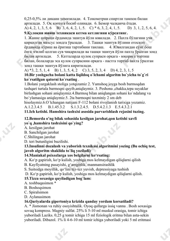 sm deb hisolaymiz.6.o`lchangan natijani f-112 bolani rivojlanish tarixiga yozamiz. a.1.2.3.4.5 b.1.45.3.2 s.1.3.2.4.5. d.5.4.2.1.3 e.5.4.3.2.1 11.ich ketishi. hamshira tashxisi asosida parvarishlash rejasini tuzing. 12.bemorda o’ng bilak sohasida kesilgan jarohat,qon ketishi xavfi yo`q ,hamshira tashxisini qo`ying? a. kesilgan jarohat b. sanchilgan jarohat c.shilingan jarohat d. teri butunligini buzilishi. 13.insulinni dozalash va yuborish texnikasi algoritmini yozing (bu ochiq test, javob algoritm shaklida to`liq yoziladi) 14.maniakal psixozlarga xos belgilarni ko‘rsating: a. ko‘p gapirish, ko‘p kulish, yoshiga mos kelmaydigan qiliqlarni qilish b. kayfiyatning pasayishi, g‘amginlik, manmansirashlik s. suitsidga moyillik, qo‘lini tez-tez yuvish, depressiyaga tushish d. ko‘p gapirish, ko‘p kulish, yoshiga mos kelmaydigan qiliqlarni qilish. 15.tizza soxasiga quyiladigan bog`lam: a. toshbaqasimon * b. boshoqsimon c. spiralsimon d. aylanasimon 16.qariyalarda gipertoniya krizida qanday yordam korsatiladi? a. * jismonan va ruhiy osoyishtalik. oyoq qullarga issiq vanna . bosh soxasiga sovuq kompress. magniy sulfat. 25% li 5-10 ml muskul orasiga, tomir ichiga yuboriladi laziks. 0,25 g tomir ichiga 15 …