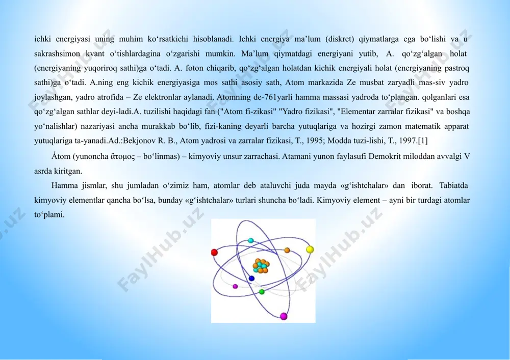 i), ikosaedr (“suv atomlari”). moddaning atomlardan tuzilganligi g’oyasining eksperimental isboti olingunga qadar yigirma asrdan ortiq vaqt o’tdi. bu g’oya fanda kimyo va kinetik nazariyaning yutuqlari tufayli xix asrning ikkinchi yarmida qat’iy qaror topdi. xx asr boshiga kelib, fiziklar atomlarning o’lchamlari 10 −10 m va massasi 10 −27 kg atrofida bo’lishini bilar edilar. bu vaqtga kelib atomlar umuman “bo’linmas” emas, ular ma’lum ichki tuzilishiga ega, buni bilish esa d. i. mendeleyev aniqlagan kimyoviy elementlar hossalarining davriyligini tushuntirishga imkon berishi aniq bo’lib qoldi. tomson atomi modeli elektron kashf etilgandan bir oz vaqt o’tgandan keyin, 1903 yilda ingliz fizigi jozef jon tomson diametri tahminan 10 −10 m, ichiga elektronlar “sochilgan”, hajmi bo’yicha musbat zaryadlangan sfera shaklidagi atom modelini taklif etdi. elektronlarning sfera markaziga nisbatan tebranganda, atom yorug’lik nurlantiradi. tosmon, elektronlar sfera markazi atrofida qatlam bo’lib guruhlanadi, deb hisobladi. rezerford tajribasi tomson taklif etgan modelda atom massasi uning hajmi bo’yicha bir tekis taqsimlangan. bunday …