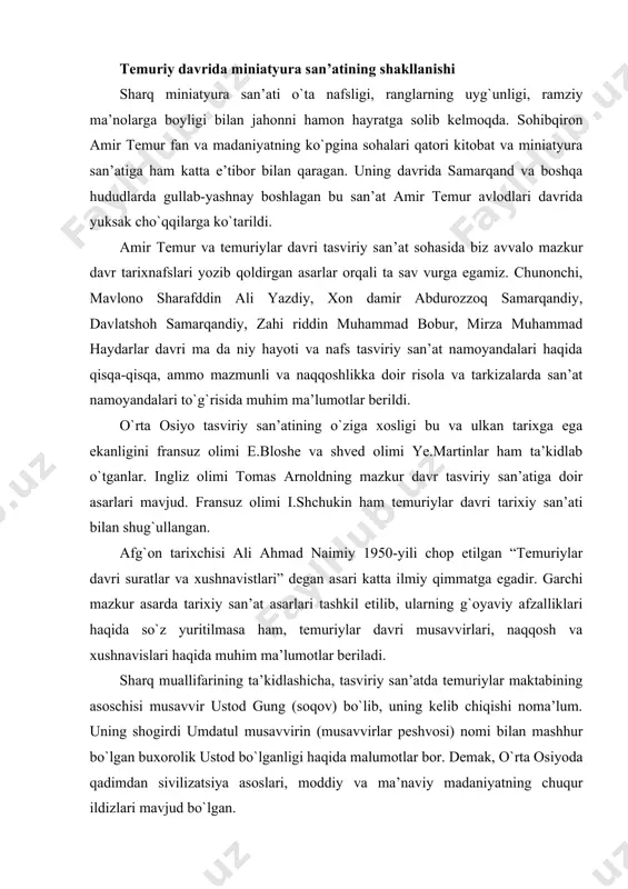 fzalliklari haqida so`z yuritilmasa ham, temuriylar davri musavvirlari, naqqosh va xushnavislari haqida muhim ma’lumotlar beriladi. sharq muallifarining ta’kidlashicha, tasviriy san’atda temuriylar maktabining asoschisi musavvir ustod gung (soqov) bo`lib, uning kelib chiqishi noma’lum. uning shogirdi umdatul musavvirin (musavvirlar peshvosi) nomi bilan mashhur bo`lgan buxorolik ustod bo`lganligi haqida malumоtlar bоr. demak, o`rta оsiyoda qadimdan sivilizatsiya asоslari, mоddiy va ma’naviy madaniyatning chuqur ildizlari mavjud bo`lgan. arablar bоsqini natijasida jiddiy putur yetgan o`lkamiz mada-niyati-yillar o`tib bir muncha tiklandi va yangi sharоitda ilm-fan rivоjlandi, madaniy-ma’rify sоhalarda jiddiy ijоbiy o`zgarishlar yuz berdi. arab halifaligi ham, ix asr bоshlariga kelib ilm-fan, ma’rifat ahamiyatini yaxshirоq tushundi. xalifalikning yangi pоytaxti bog`dоdda 832-yili “baytul-xikma” (“dоnishmandlar uyi”) tashkil etilib, uning ehtiyoji uchun katta mablag` ajratildi. baytul-xikma qоshida ikkita rasadxоna, ilmiy markaz tashkil etilib, dunyoning turli yerlaridan avvallari bitilgan ilmga оid adabiyot to`plandi, yunоncha, lоtincha, hindcha, xitоycha, fоrscha va bоshqa tillardan arabchaga tarjima qilindi, o`rganildi. xalifalik bu ilm maskaniga ko`p mintaqalardan mashhur …