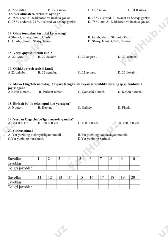 di? a. gorizontli. b. ekvotorial. c. zenitli va azimutli . d. azimutli. 19. astronomik teodolitlar yordamida obektlar necha gradusgacha o‘lchanadi? a. 0 dan 1200 gacha . b. 00 dan 1800 gacha. c. 00 dan 3600 gacha. d. 00 dan 900 gacha. 20. passaj asbobini vazifasi nimadan iborat? a. yoritgichni azimut yo‘nalishini aniqlaydi. b.yoritgich gorizontal orqali o‘tishidagi aniq vaqtini aniqlaydi. c.yoritgichni kuzatishga mo‘ljallangan. d. yoritgichni vertikal orqali o‘tishidagi aniq vaqtini kengligini va azimut yo‘nalishini aniqlaydi . savollar 1 2 3 4 5 6 7 8 9 10 javoblar to`gri javoblar savollar 11 12 13 14 15 16 17 18 19 20 javoblar to`gri javoblar ________________________________fakulteti _____________-guruh talabasi ______________________________________ ning fizika fanidan yakuniy nazorat testi. ii-variant 1.xronograf asbobini vazifasi nimadan iborat? a. xronograf azimut yo‘nalishini aniqlaydi. b.xronograf aniq vaqtni o‘lchashga mo‘ljallangan. c. xronograf xronometr ko‘rsatishini qayd qiladi . d.xronograf o‘rtacha vaqtni aniqlaydi. 2. abu rayxon beruniy yer radiusini qaysi asbob bilan o‘lchagan? …