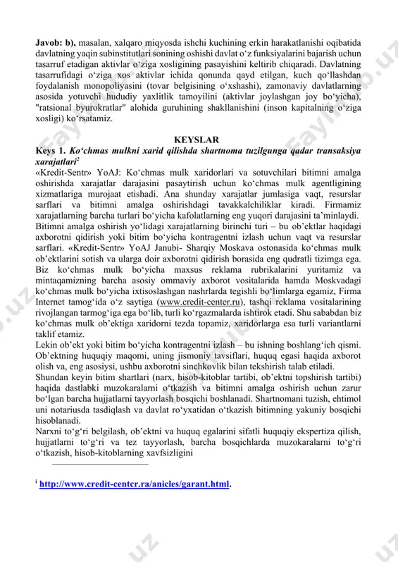 tasarrufidagi o‘ziga xos aktivlar ichida qonunda qayd etilgan, kuch qo‘llashdan foydalanish monopoliyasini (tovar belgisining o‘xshashi), zamonaviy davlatlarning asosida yotuvchi hududiy yaxlitlik tamoyilini (aktivlar joylashgan joy bo‘yicha), "ratsional byurokratlar" alohida guruhining shakllanishini (inson kapitalning o‘ziga xosligi) ko‘rsatamiz. keyslar keys 1. ko‘chmas mulkni xarid qilishda shartnoma tuzilgunga qadar transaksiya xarajatlari2 «kredit-sentr» yoaj: ko‘chmas mulk xaridorlari va sotuvchilari bitimni amalga oshirishda xarajatlar darajasini pasaytirish uchun ko‘chmas mulk agentligining xizmatlariga murojaat etishadi. ana shunday xarajatlar jumlasiga vaqt, resurslar sarflari va bitimni amalga oshirishdagi tavakkalchiliklar kiradi. firmamiz xarajatlarning barcha turlari bo‘yicha kafolatlarning eng yuqori darajasini ta’minlaydi. bitimni amalga oshirish yo‘lidagi xarajatlarning birinchi turi – bu ob’ektlar haqidagi axborotni qidirish yoki bitim bo‘yicha kontragentni izlash uchun vaqt va resurslar sarflari. «kredit-sentr» yoaj janubi- sharqiy moskava ostonasida ko‘chmas mulk ob’ektlarini sotish va ularga doir axborotni qidirish borasida eng qudratli tizimga ega. biz ko‘chmas mulk bo‘yicha maxsus reklama rubrikalarini yuritamiz va mintaqamizning barcha asosiy ommaviy axborot vositalarida hamda …