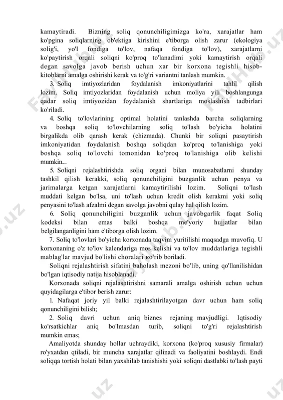 lozim. soliqni rejalashtirishni tashkil qilishda quyidagi tadbirlar amalga oshirilishi lozim: 1. buxgalteriya hisobi bilan birgalikda (rossiyadagi kabi) alohida soliq hisobini yuritishni tashkil qilish 2. korxonada shakllanadigan xarajatlar tarkibini, foydaning shakllanishini tahlil qilib chiqish. bu holat qonun doirasida foyda solig'ini va qqsni kamaytirishi mumkin. ammo bu sof foydani ham kamaytiradi. bizning soliq qonunchiligimizga ko'ra, xarajatlar ham ko'pgina soliqlarning ob'ektiga kirishini e'tiborga olish zarur (ekologiya solig'i, yo'l fondiga to'lov, nafaqa fondiga to'lov), xarajatlarni ko'paytirish orqali soliqni ko'proq to'lanadimi yoki kamaytirish orqali degan savolga javob berish uchun xar bir korxona tegishli hisob- kitoblarni amalga oshirishi kerak va to'g'ri variantni tanlash mumkin. 3. soliq imtiyozlaridan foydalanish imkoniyatlarini tahlil qilish lozim. soliq imtiyozlaridan foydalanish uchun moliya yili boshlangunga qadar soliq imtiyozidan foydalanish shartlariga moslashish tadbirlari ko'riladi. 4. soliq to'lovlarining optimal holatini tanlashda barcha soliqlarning va boshqa soliq to'lovchilarning soliq to'lash bo'yicha holatini birgalikda olib qarash kerak (chizmada). chunki bir soliqni pasaytirish imkoniyatidan foydalanish boshqa soliqdan …