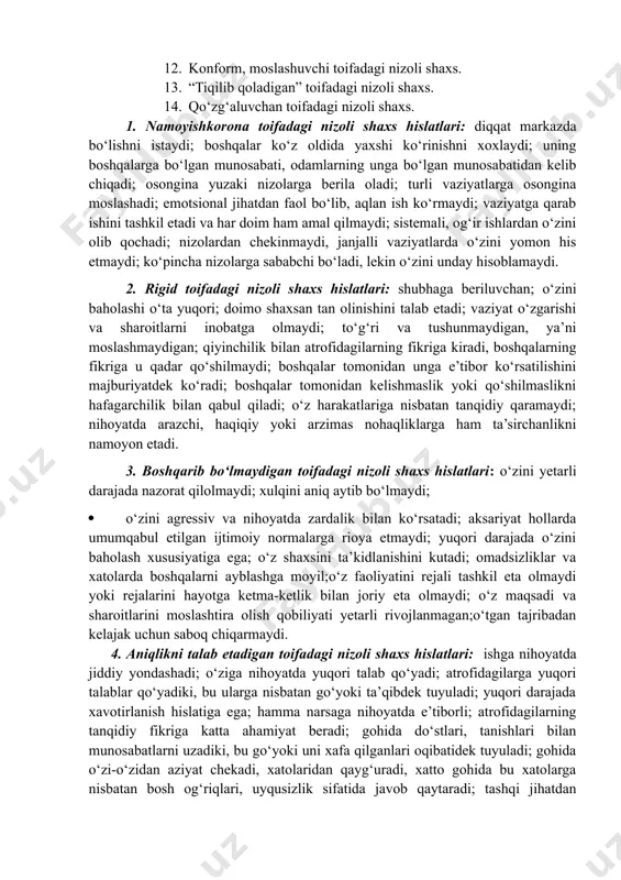 orona toifadagi nizoli shaxs hislatlari: diqqat markazda bo‘lishni istaydi; boshqalar ko‘z oldida yaxshi ko‘rinishni xoxlaydi; uning boshqalarga bo‘lgan munosabati, odamlarning unga bo‘lgan munosabatidan kelib chiqadi; osongina yuzaki nizolarga berila oladi; turli vaziyatlarga osongina moslashadi; emotsional jihatdan faol bo‘lib, aqlan ish ko‘rmaydi; vaziyatga qarab ishini tashkil etadi va har doim ham amal qilmaydi; sistemali, og‘ir ishlardan o‘zini olib qochadi; nizolardan chekinmaydi, janjalli vaziyatlarda o‘zini yomon his etmaydi; ko‘pincha nizolarga sababchi bo‘ladi, lekin o‘zini unday hisoblamaydi. 2. rigid toifadagi nizoli shaxs hislatlari: shubhaga beriluvchan; o‘zini baholashi o‘ta yuqori; doimo shaxsan tan olinishini talab etadi; vaziyat o‘zgarishi va sharoitlarni inobatga olmaydi; to‘g‘ri va tushunmaydigan, ya’ni moslashmaydigan; qiyinchilik bilan atrofidagilarning fikriga kiradi, boshqalarning fikriga u qadar qo‘shilmaydi; boshqalar tomonidan unga e’tibor ko‘rsatilishini majburiyatdek ko‘radi; boshqalar tomonidan kelishmaslik yoki qo‘shilmaslikni hafagarchilik bilan qabul qiladi; o‘z harakatlariga nisbatan tanqidiy qaramaydi; nihoyatda arazchi, haqiqiy yoki arzimas nohaqliklarga ham ta’sirchanlikni namoyon etadi. 3. boshqarib bo‘lmaydigan toifadagi nizoli shaxs …