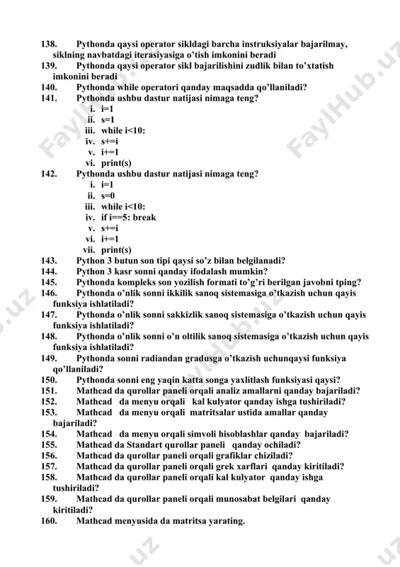ishlatiladi? 119. pythonda ma’lumotlarni kiritish uchun qaysi operator ishlatiladi? 120. pythonda o’zgaruvchilar qaysi kalit so’z bilan e’lon qilinadi? 121. pythonda mantiqiy amal natijasi qanday boladi? 122. pythonda ro’yxat turi qaysi so’z bilan ifoda qilinadi? 123. pythonda ma’lumotni butun son tipiga o’zgartirish tug’ri ko’rsatilag javobni aniqalang. 124. pythonda “ / / ” amali qanaday ma’no anglatadi? 125. pythonda “%” amali qanaday ma’no anglatadi? 126. quyidagilardan qaysi biri o’zlashtirish amali bo’laolmaydi? 127. pythonda >>> true + 2 amal natijasi nimaga teng? 128. pythonda bооl (20) funksiya qanday qiymat qaytaradi? 129. pythonda bооl (“0”) funksiya qanday qiymat qaytaradi? 130. pythonda qaysi operator qiymatni qator yoki ketma-ketlikka tegishlilikka tekshiradi? 131. pythonda “va” mantiqiy amalai qaysi so’z bilan ifoda qilinadi? 132. pythonda “yoki” mantiqiy amalni qaysi so’z bilan ifoda qilinadi? 133. javoblar orasidan qaysi operator pythonda takrorlanishni ta’minlaydi? 134. pythonda range funksiyasi formati to’g’ri berilgan javobni belgilang? 135. pythonda range() funksiyasi qanday vaziafa bajaradi? 136. …