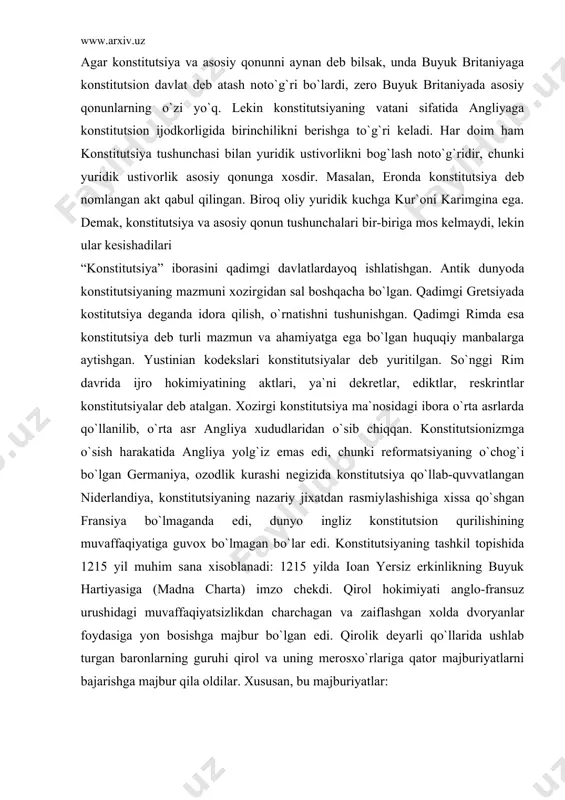 lda dvoryanlar foydasiga yon bosishga majbur bo`lgan edi. qirolik deyarli qo`llarida ushlab turgan baronlarning guruhi qirol va uning merosxo`rlariga qator majburiyatlarni bajarishga majbur qila oldilar. xususan, bu majburiyatlar: - 1265 yildan buyon parlament deb ataluvchi aristokratik tabaqa-qirol kuriyasining ifodachisi bilan kollegial organlarning roziligisiz soliqlarni o`rnatmaslik majburiyati; - qo`l ostidagi fuqarolarning mulkiga tajovo`z qilmaslik; - erkin kishilarning erkinligi va shaxsiga tajovo`z qilmaslik, agar sudning xukmi bo`lmasa; - cherkovni erkin deb xisoblash, (ya`ni cherkov qirolga bo`ysunmaydi). shu yo`l bilan qirol suverenitetining bir qismi qo`l ostidagi kishilarga o`tdi va endi bu shaxslar davlat uchun muhim bo`lgan moliyaviy masalalarda qaror qabul qilish huquqini qo`lga kiritdilar. xvii asr o`rtasi xviii asr boshlarigacha angliya siyosiy tarixi qirol va uning qo`l ostidagilar bilan kurash jarayonidan iborat bo`ldi. bu narsa qirol hokimiyatining zaiflashuviga, qonunlarning bo`zilishiga, davlat markazlashuvining kuchayishiga, parlamentning kuchayishiga olib keldi. shu bilan birga konstitutsion huquqiy kurilish rivojlanib, qirol hokimiyatini tiyib turar, halq suverenitetining (bu hokimiyatning parallel …