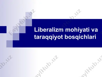 liberalizm mohiyati va taraqqiyot bosqichlari — PPT