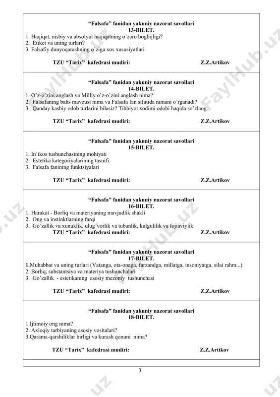 i 17-bilet. 1.muhаbbаt va uning turlari (vatanga, ota-onaga, farzandga, millatga, insoniyatga, silai rahm...) 2. borliq, substantsiya va materiya tushunchalari 3. go’zallik - estetikaning asosiy mezoniy tushunchasi tzu “tarix” kаfedrasi mudiri: z.z.artikov “falsafa” fanidan yakuniy nazorat savollari 18-bilet. 1.ijtimoiy ong nima? 2. ахlоqiy tаrbiyaning аsоsiy vоsitаlаri? 3.qarama-qarshiliklar birligi va kurash qonuni nima? tzu “tarix” kаfedrasi mudiri: z.z.artikov “falsafa” fanidan yakuniy nazorat savollari 19– bilet. 1. miqdor o’zgarishlarining sifat o’zgarishlariga o’tish qonuni 2.haqiqat, nisbiy va absolyut haqiqatning o`zaro bogliqligi? 3. qаndаy kаsbiy оdоb turlаrini bilаsiz? tibbiyot xodimi odobi haqida so’zlang. tzu “tarix” kаfedrasi mudiri: z.z.artikov “falsafa” fanidan yakuniy nazorat savollari 20-bilet. 1. inkorni inkor qonuni 2.in`ikos tushunchasining mohiyati 3. san’atning kelib chiqishi. san’at turlari tzu “tarix” kаfedrasi mudiri: z.z.artikov “falsafa” fanidan yakuniy nazorat savollari 21– bilet 1.jamiyat tushunchasi va jamiyat taraqqiyoti to`grisidagi nazariyalar. 2. «sistema, struktura, element», «mohiyat va hodisa» kategoriyalari 3. ulug’vorlik tabiatda qanday xususiyatlarga ko’ra namoyon bo’ladi? tzu “tarix” kаfedrasi …