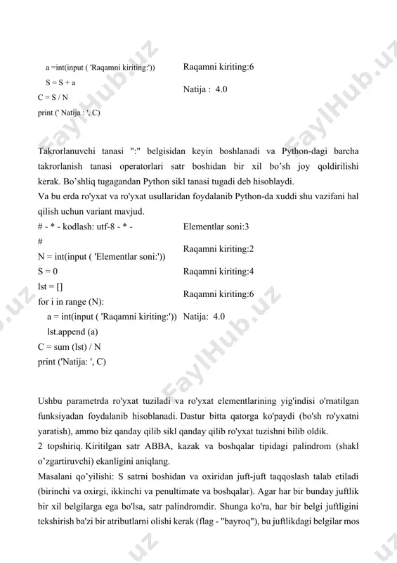 iting:4 raqamni kiriting:6 natija: 4.0 ushbu parametrda ro'yxat tuziladi va ro'yxat elementlarining yig'indisi o'rnatilgan funksiyadan foydalanib hisoblanadi. dastur bitta qatorga ko'paydi (bo'sh ro'yxatni yaratish), ammo biz qanday qilib sikl qanday qilib ro'yxat tuzishni bilib oldik. 2 topshiriq. kiritilgan satr abba, kazak va boshqalar tipidagi palindrom (shakl o’zgartiruvchi) ekanligini aniqlang. masalani qo’yilishi: s satrni boshidan va oxiridan juft-juft taqqoslash talab etiladi (birinchi va oxirgi, ikkinchi va penultimate va boshqalar). agar har bir bunday juftlik bir xil belgilarga ega bo'lsa, satr palindromdir. shunga ko'ra, har bir belgi juftligini tekshirish ba'zi bir atributlarni olishi kerak (flag - "bayroq"), bu juftlikdagi belgilar mos keladigan bo'lsa 1 ga va agar ular bir-biriga mos kelmasa 0 ga teng bo'ladi. satrni qayta ishlashning yakuniy natijasi "bayroqlar" ning barcha qiymatlarining mahsulidir. agar hech bo'lmaganda bir marta "bayroq" nolga teng bo'lsa, satr palindrom emas va barcha "bayroqlar" ning mahsuloti 0 ga teng bo'ladi. juftlar soni l satr uzunligining yarmidan …