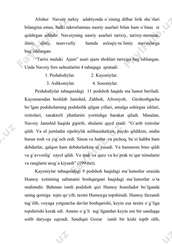 bir kishi topib olib, chaqaloqqa dorob deb nom qo`yadi va uni tarbiya qiladi. dorob ulg`ayib, humoy qo`shiniga mulozim bo`lib qo`shiladi va janglarda ko`rsatgan jasorati uchun podshoh e`tiboriga tushadi. humoy o`g`li dorobni ko`rgan zahoti ona qalbi bilan uning o`z farzandi ekanligini his qiladi va davlat boshqaruvini unga topshiradi. shuningdek, ashkoniylar tabaqasiga mansub bo`lgan 15 hukmdor hamda sosoniylarga mansub 29 podshoh haqida ham ma`lumotlar beriladi. asar, asosan, nasrda yozilgan bo`lib, deyarli har bir podshoh haqidagi ma`lumotdan so`ng a-a-b-b tarzida qofiyalangan va shoir tomonidan “she`r” deb nomlangan to`rtliklar keltirilgan. asar nihoyasida 50 baytdan iborat masnaviy berilgan bo`lib, u husayn boyqaroga bag`ishlangan. undagi ushbu misralar husayn boyqaroni shoh, darvesh va inson sifatida ulug`langanligini isbotlaydi: shaho keldi shahlig` musallam sanga, ne shahlig`ki darveshlig` ham sanga. desam aylayin vasfing oson emas, ki mingdin birin demak imkon emas. shuningdek, shoir ushbu masnaviyda husayn boyqaroga bag`ishlangan, uning tug`ilishidan to podshohlik damlarigacha bo`lgan davrini, sifatlarini tarannum qiluvchi bir asar …